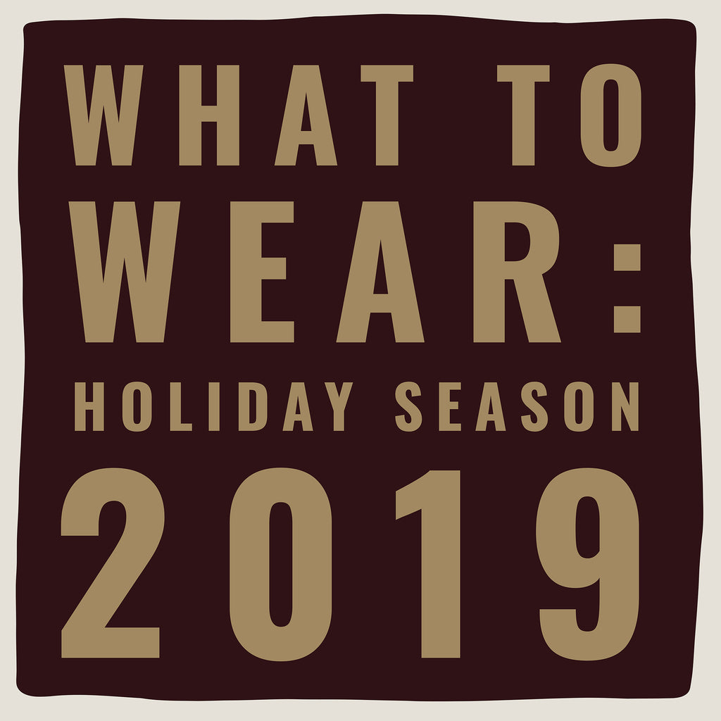 What to Wear: Holiday Season 2019