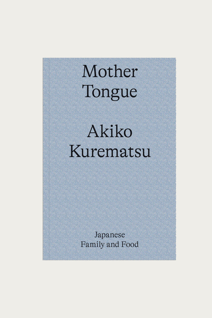 Mother Tongue - Mother Tongue Cookbook - Japanese Family and Food - Canoe Club